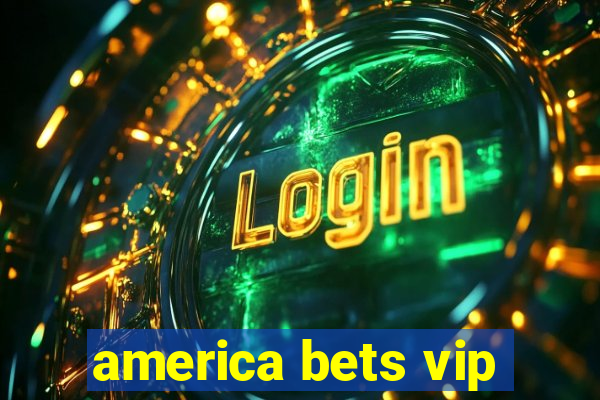 america bets vip